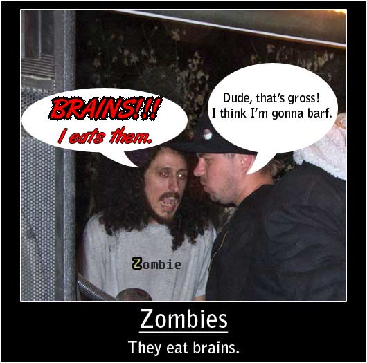Zombies they eat brains